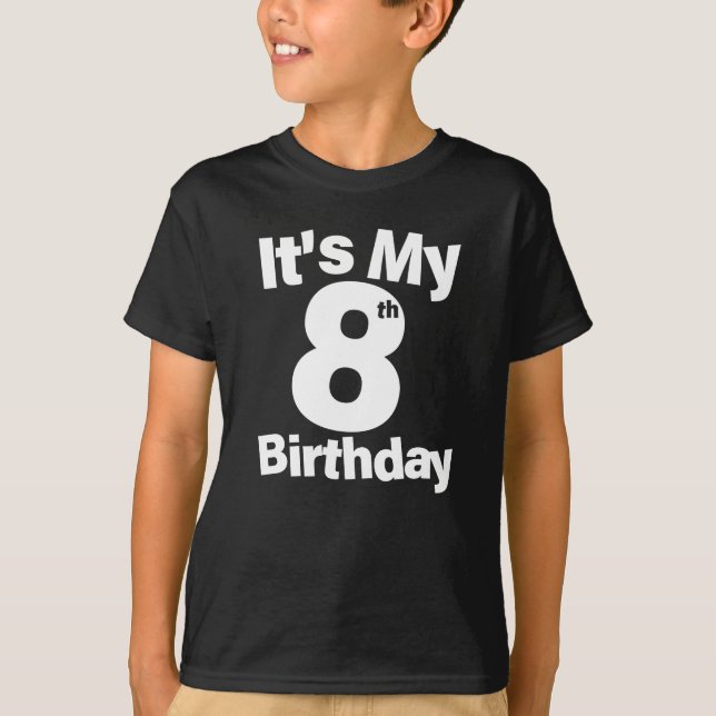 8th Birthday Shirt. Its My 8th Birthday 8 Year Old T-Shirt (Front)