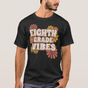 8th Eighth Grade Vibes Back to School For Teacher T-Shirt