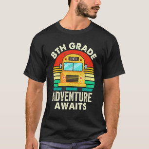 8th Grade Adventure Awaits Teacher First Day Of Sc T-Shirt