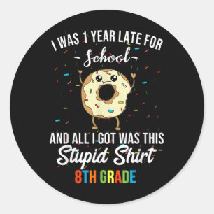 8th Grade Back To School Doughnut Funny In-person Classic Round Sticker