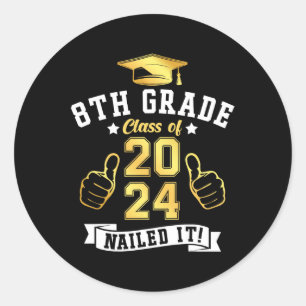 8th Grade Cl Of 2024 Nailed It Graduation  Classic Round Sticker