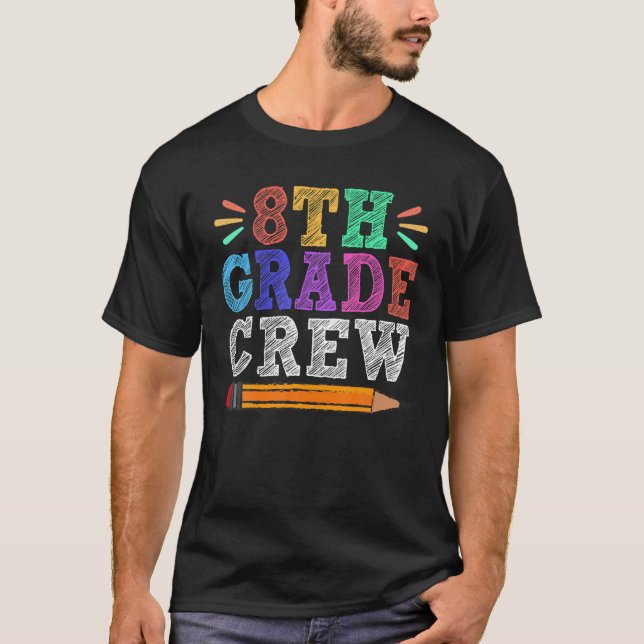 8Th Grade Crew Teacher Student Funny First Day Of T-Shirt (Front)