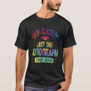 8th Grade Grade Last Day Autograph 2021 2022 Stude T-Shirt
