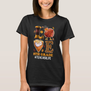 8th Grade Love Teacher Life Turkey Autumn Fall Pum T-Shirt