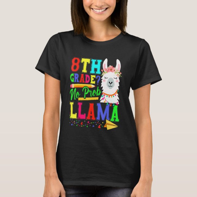 8th Grade No Prob Llama Back To School First Day 3 T-Shirt (Front)