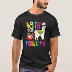 8th Grade No Prob Llama First Day Of School Teache T-Shirt