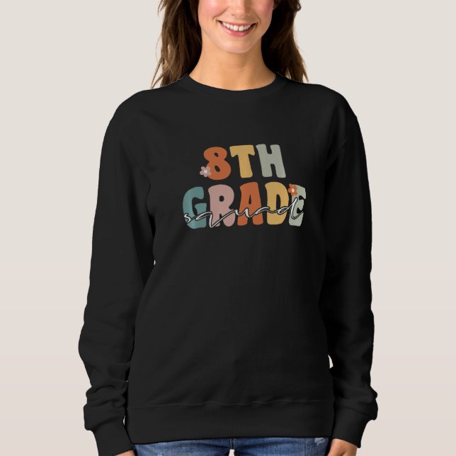 8th Grade Squad Student Teacher Groovy Retro Schoo Sweatshirt (Front)
