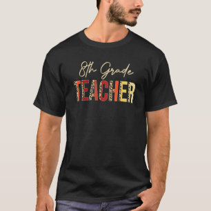 8th Grade Teacher Leopard Fall Autumn Thanksgivin T-Shirt