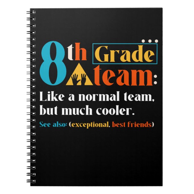 8th Grade Team Like A Normal Team But Much Cooler Notebook (Front)