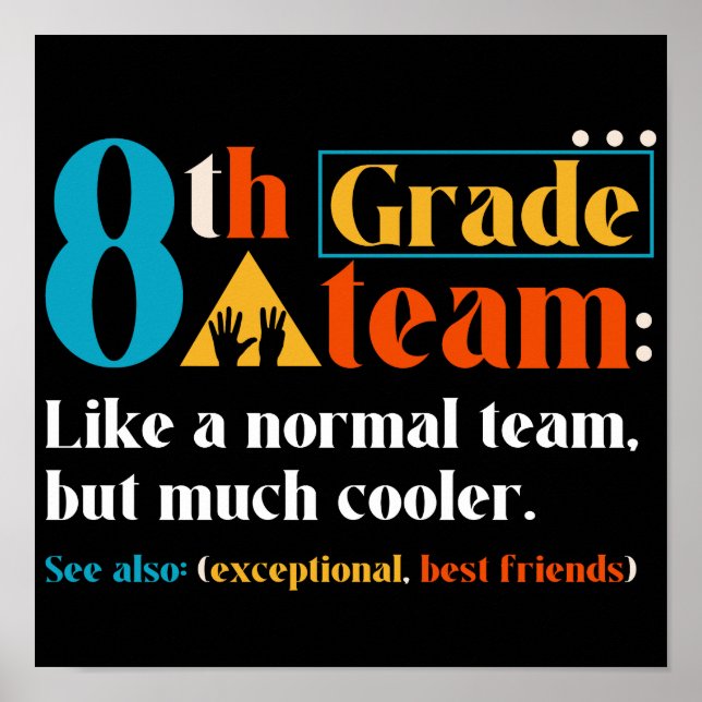 8th Grade Team Like A Normal Team But Much Cooler Poster (Front)