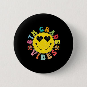 8th Grade Vibes Happy Face Smile Gift Back To Scho 6 Cm Round Badge