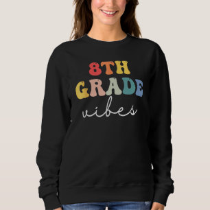 8th Grade Vibes Retro Groovy Vintage First Day Of  Sweatshirt