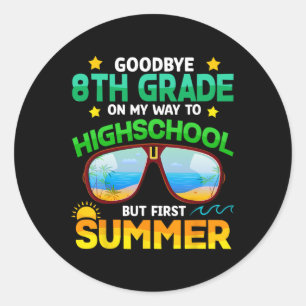 8th Grade Way To High School Grade First Summer Gr Classic Round Sticker