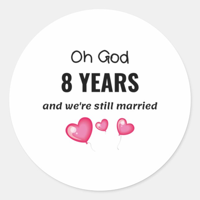 8th Wedding Anniversary Funny Gift for Him or Her Classic Round Sticker (Front)