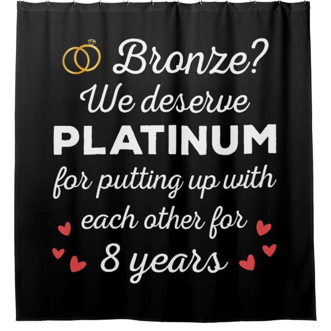 8th Wedding Anniversary I - Bronze Funny Couple Shower Curtain (Front)