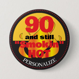 90 and Still Smokin Hot 90th Birthday 7.5 Cm Round Badge