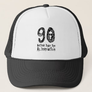 90 Better Than Alternative 90th Funny Birthday Q90 Trucker Hat