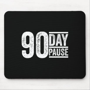 90 Day, 90 Day Pause Donald Trump Quote _1 Mouse Pad