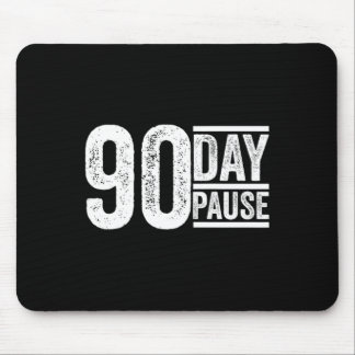 90 Day, 90 Day Pause Donald Trump Quote _1  Mouse Pad