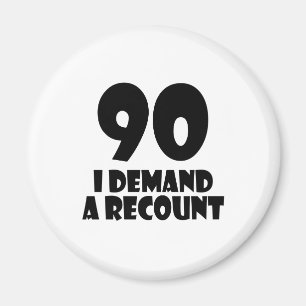 90 I Demand A Recount Birthday Designs Magnet