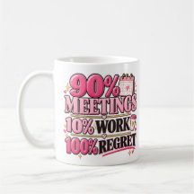 90% Meetings 10% Work 100% Regret Pink 11 oz Mug