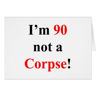 90 Not a Corpse!