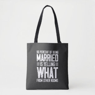 90 Percent Of Being Married Is Yelling Tote Bag