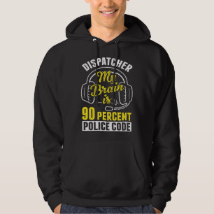 90 Percent Police Code Dispatch Operator 911 Dispa Hoodie