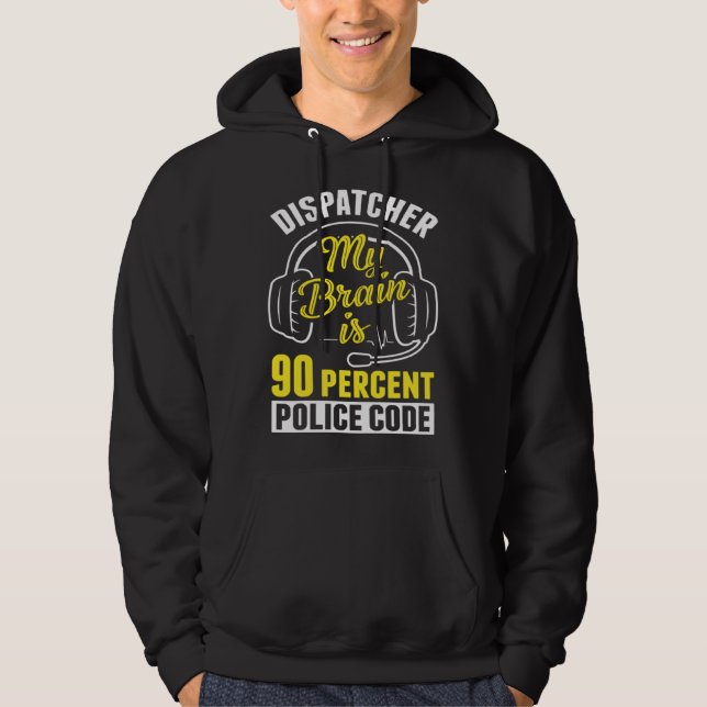 90 Percent Police Code Dispatch Operator 911 Dispa Hoodie (Front)