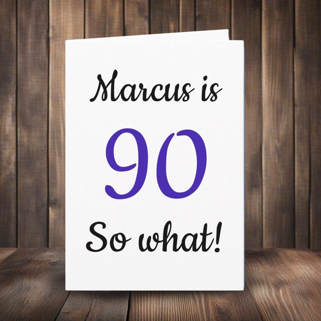 90 so what Funny Quote 90th Birthday Card (Creator Uploaded)