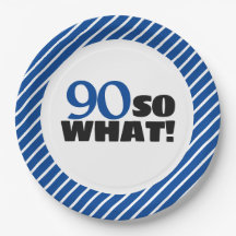 90 So what Positive Blue Stripe 90th Birthday