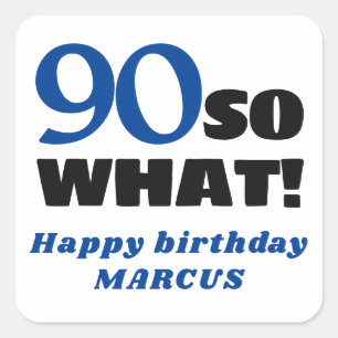 90 So what Positive Typography 90th Birthday Square Sticker