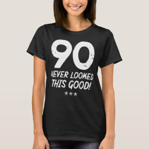 90 Year Old Never Looked So Good Birthday 90th Bir T-Shirt
