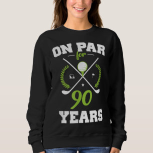 90 Years Old Happy 90th Birthday for Golfers Sweatshirt