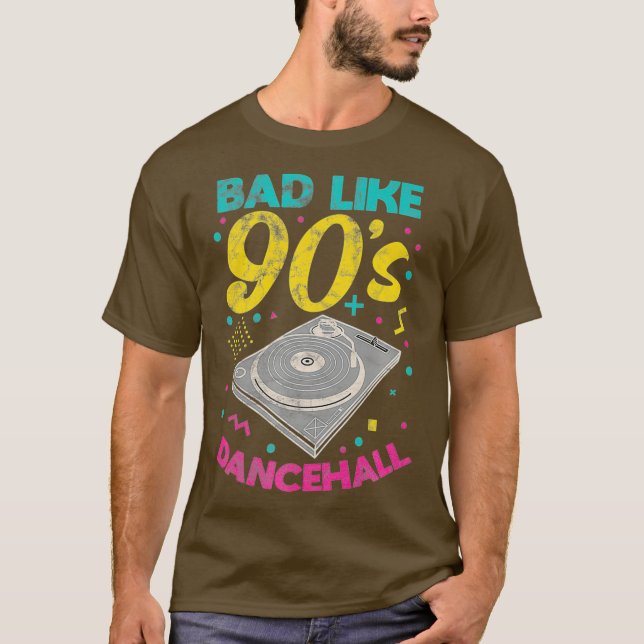 90s Bad Like 90s Dancehall Jamaican Reggae DJ T-Shirt (Front)