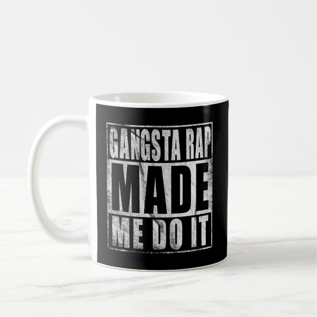 90'S Gangsta Rap Made Me Do It Coffee Mug (Left)