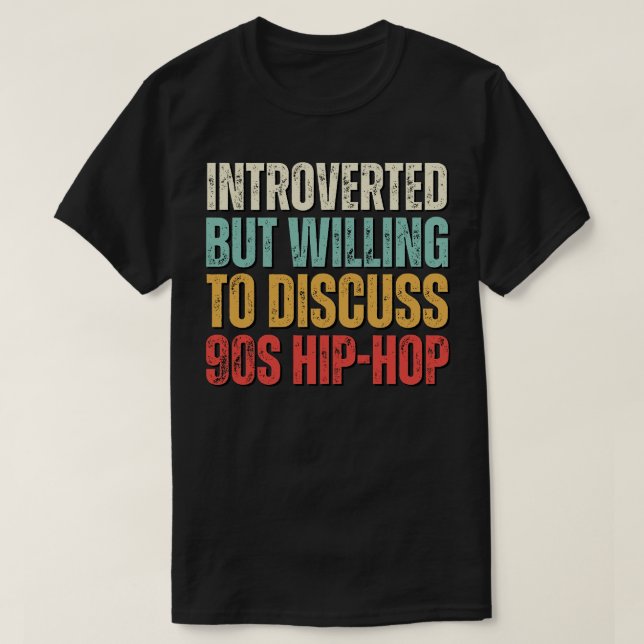 90s Hip Hop kids introverted but willing to discus T-Shirt (Design Front)