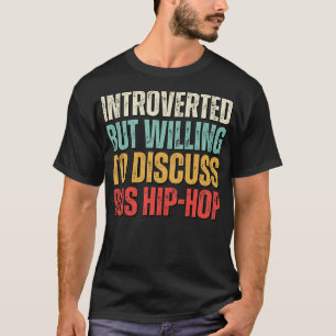 90s Hip Hop kids introverted but willing to discus T-Shirt