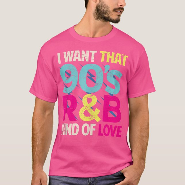 90S Lover Shirt I Want That 90S Rb Kind Of Love Re (Front)