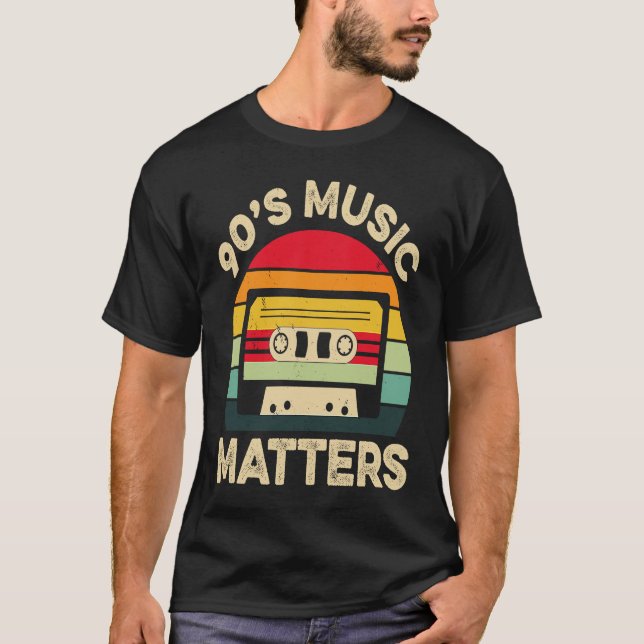 90s Music Matters Musician Music T-Shirt (Front)