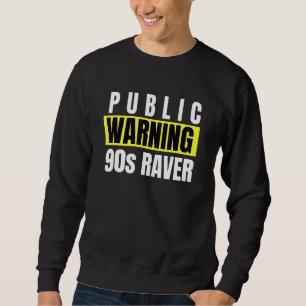 90s Rave House Music Techno Edm House Warning Sweatshirt