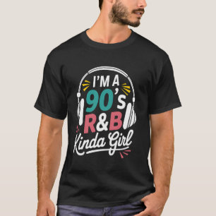 90s RB Music Girl Headphones I'm 90s RB Kinda Girl T-Shirt