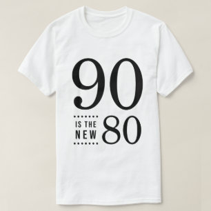 90th Birthday Black 90 is the new 80 T-Shirt
