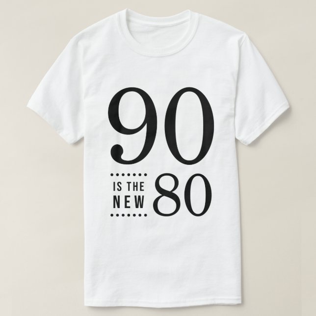 90th Birthday Black 90 is the new 80 T-Shirt (Design Front)
