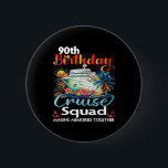 90th Birthday Cruise Squad Friends Family Vacation 6 Cm Round Badge<br><div class="desc">90th Birthday Cruise Squad Friends Family Vacation Matching</div>