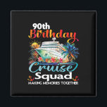 90th Birthday Cruise Squad Friends Family Vacation Magnet<br><div class="desc">90th Birthday Cruise Squad Friends Family Vacation Matching</div>