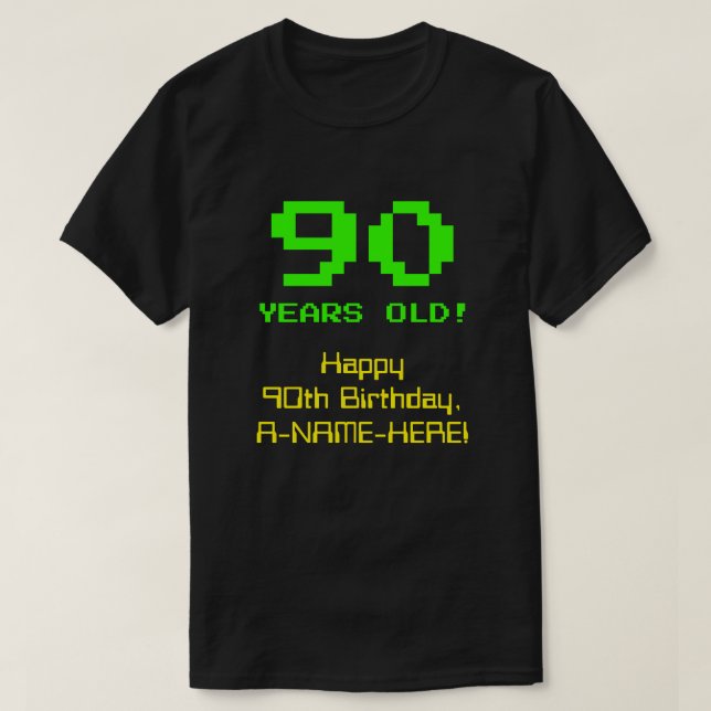 90th Birthday: Fun, 8-Bit Look, Nerdy / Geeky "90" T-Shirt (Design Front)