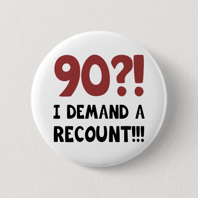 90th Birthday Gag Gift 6 Cm Round Badge (Front)