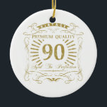 90th Birthday Gag Gift Ceramic Ornament<br><div class="desc">A funny birthday gift idea for men and women celebrating a milestone age. Says 'Vintage,  premium quality,  aged to perfection'.</div>