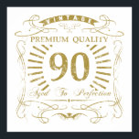 90th Birthday Gag Gift Poster<br><div class="desc">A funny birthday gift idea for men and women celebrating a milestone age. Says 'Vintage,  premium quality,  aged to perfection'.</div>